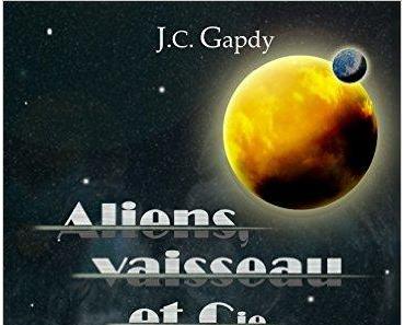 Mon avis sur "Aliens, Vaisseau et Cie" de J.C. Gapdy