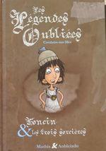 Les légendes oubliées tome 1 : Foncin et les trois sorcières