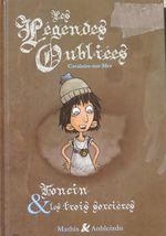 Les légendes oubliées tome 1 : Foncin et les trois sorcières 