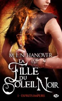 La fille du Soleil Noir, tome 1: Esprits impurs de M.L.N. Hanover