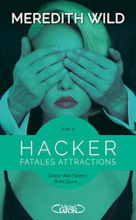 Hacker, Acte 2: Fatales Attractions de Meredith Wild - Editions MICHEL LAFON