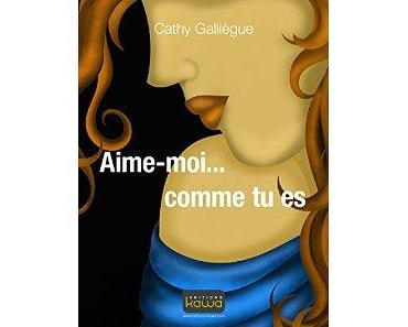 Mon avis sur Aime moi... comme tu es de cathy Galliègue
