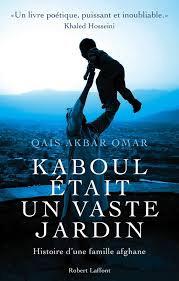 Kaboul était un vaste jardin, Qais Akbar Omar