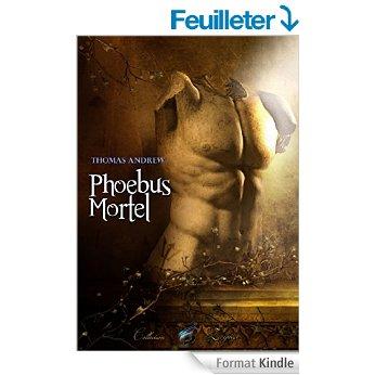 Mon avis sur Phoebus mortel de Thomas Andrew