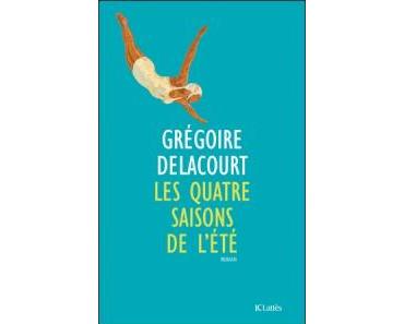Les quatre saisons de l’été – Grégoire Delacourt