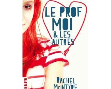 Le prof, moi & les autres de Rachel McIntyre