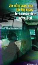 Je n'ai pas eu le temps de bavarder avec toi