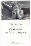 Harper Lee : Ne tirez pas sur l’oiseau moqueur