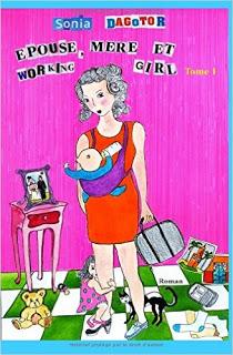 Epouse, mère et working girl (tome 1) - Sonia DAGOTOR