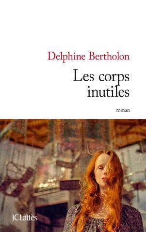 Les corps inutiles -  Delphine Bertholon