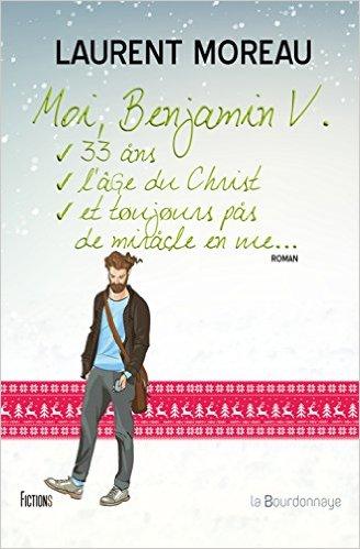 Mon avis sur Moi, Benjamin V., 33 ans, l'âge du Christ, et toujours pas de miracle en vue