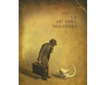 Là où vont nos pères - Shaun Tan