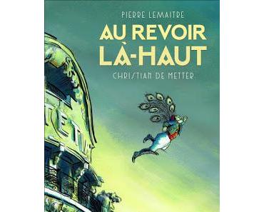 Chronique : Au revoir là-haut - Pierre Lemaitre / Christian de Metter (Rue de Sèvres)