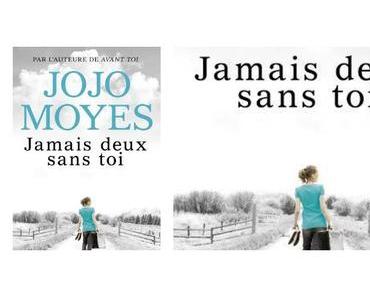 Jamais deux sans toi de Jojo Moyes