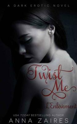 Twist Me, Tome 1 : L'enlèvement alt=
