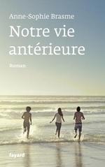 Notre vie antérieure de Anne-Sophie Brasme