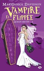 Queen Betsy, tome 6 : vampire et flippée de Mary Janice Davidson