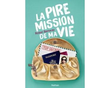 La pire mission de ma vie et La pire mission de ma vie n’est pas finie de Robin Benway