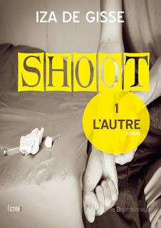 Shoot, tome 1 : L'Autre - Iza de Gisse