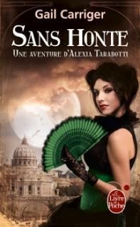 Une aventure d'Alexia Tarabotti, Le Protectorat de l'ombrelle, tome 3 : Sans honte de Gail Carriger