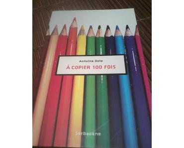 A copier 100 fois - Antoine Dole