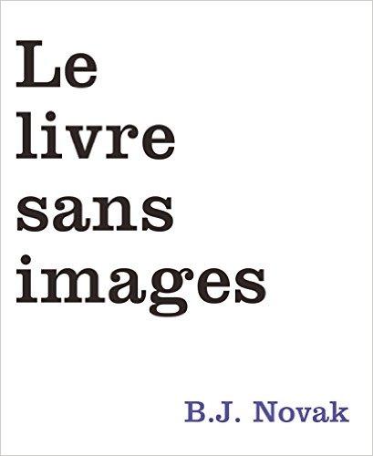 Le livre sans images - B. J. Novak