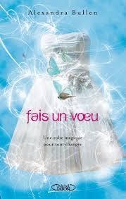 Fais un vœu, tome 1 de Alexandra Bullen