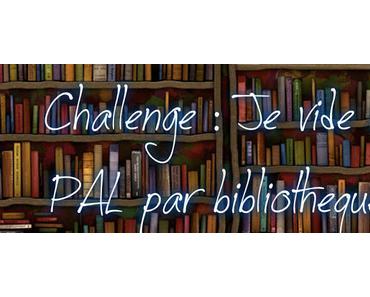Challenge : Je vide ma PAL par bibliothèque !