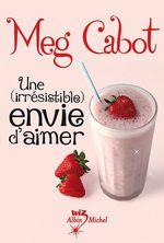 Une irrésistible envie de sucré - Une irrésistible envie d'aimer de Meg CABOT