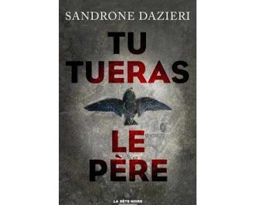 Tu tueras le Père - Sandrone Dazieri