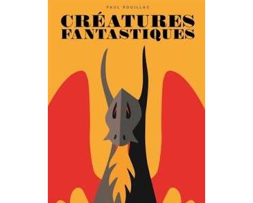 Créatures Fantastiques de Paul Rouillac