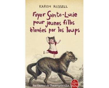 Foyer Sainte-Lucie pour jeunes filles élevées par les loups, Karen Russell