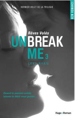 Unbreak Me, tome 3 : Rêves volés de Lexi Ryan