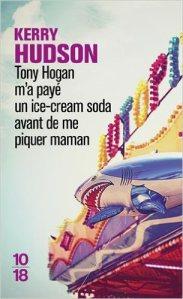 Kerry Hudson – Tony Hogan m’a payé un ice-cream soda avant de me piquer maman ****