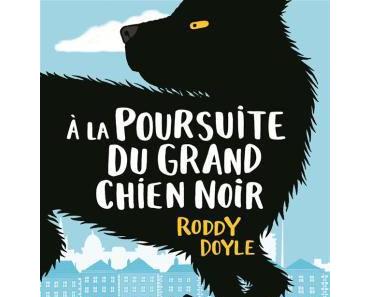 À la poursuite du Grand Chien Noir – Roddy Doyle