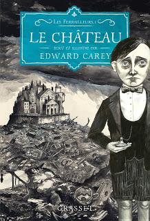 Les Ferrailleurs, tome 1 : Le Château de Edward Carey