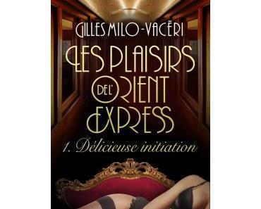 Les Plaisirs de L'Orient Express - Tome 1 - Délicieuse initiation > Gilles Milo-Vacéri