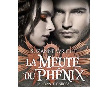 La meute du phénix, tome 2 : Dante Garcea de Suzanne Wright