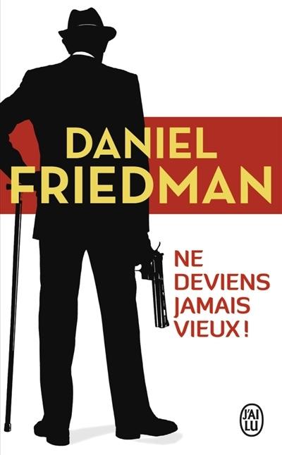 Ne deviens jamais vieux! de Daniel Friedman