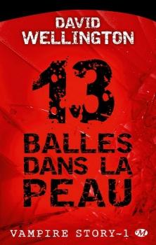 Vampire Story, tome 1 : 13 balles dans la peau - David Wellington