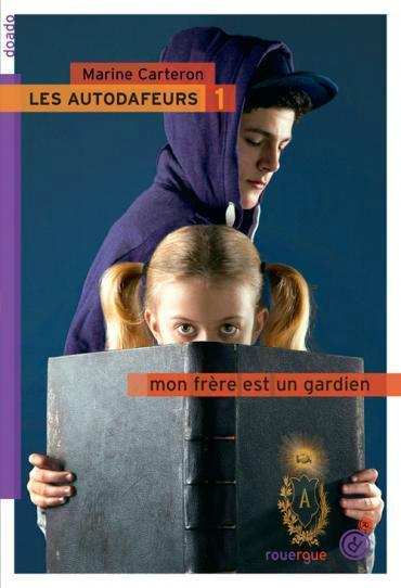 Les Autodafeurs, Tome 1 : Mon frère est un gardien, de Marine Carteron