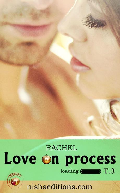 Mon avis sur Love on process, tome 3 de Rachel