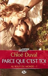 Chloé Duval / Au bout du monde, tome 1 : Parce que c’est toi