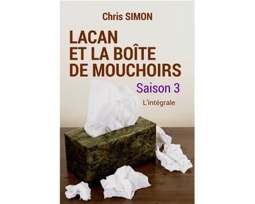 Lacan et la boîte de mouchoirs – L’intégrale Saison 3, Chris Simon