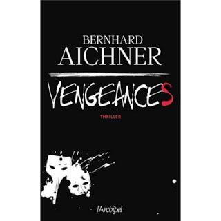 News : Vengeances - Bernhard Aichner (L'Archipel)