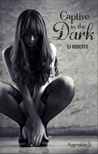 C. J. Roberts / The Dark Duet, tome 1 :  Captive in the Dark