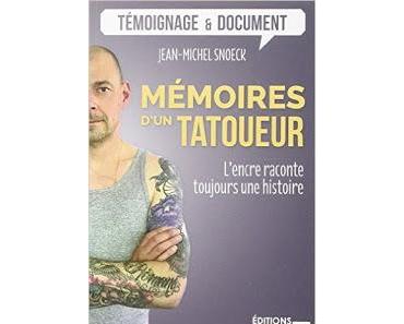 Mémoires d'un tatoueur : L'encre raconte toujours une histoire de Jean-Michel Snoek