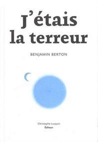 J’étais la terreur, Benjamin Berton