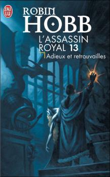 L’Assassin Royal, tome 13 : Adieux et retrouvailles de Robin Hobb