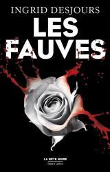 Les fauves d’Ingrid Desjours – Collection La Bête Noire , Editions Robert Laffont